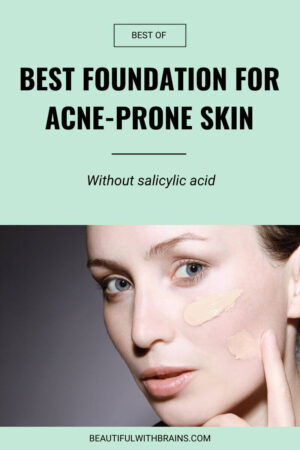 Best Foundation For Acne-Prone Skin (Without Salicylic Acid)