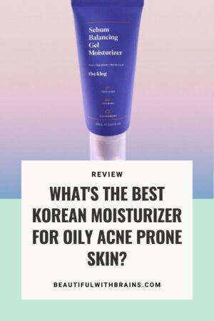 What's The Best Korean Moisturizer For Oily Acne Prone Skin ...