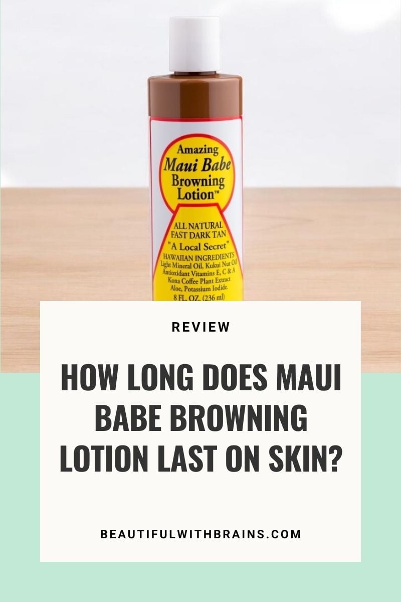 How Long Does Maui Babe Browning Lotion Last On Skin?
